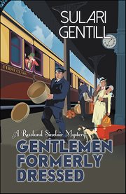 Gentlemen Formerly Dressed : Rowland Sinclair cover image