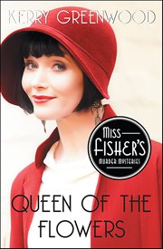 Queen of the Flowers : Miss Fisher's Murder Mysteries cover image