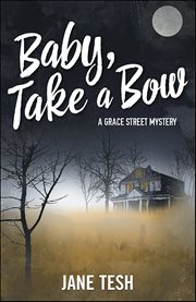 Baby, Take a Bow : Grace Street Mystery cover image