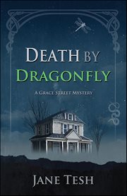 Death by Dragonfly : Grace Street Mystery cover image