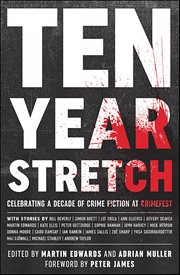 Ten Year Stretch : Celebrating a Decade of Crime Fiction at Crimefest cover image