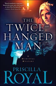 The Twice-Hanged Man : Medieval Mysteries cover image