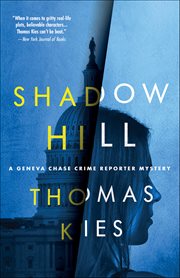 Shadow Hill : Geneva Chase Crime Reporter Mysteries cover image