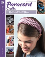 Paracord Crafts : 11 Projects Plus Tips and Techniques for Knotting cover image