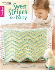 Sweet Stripes for Baby : Make 3 Color Afghans cover image