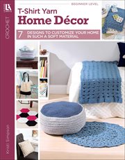 T-Shirt Yarn Home Décor Crochet : 7 Designs to Customize Your Home in Such a Soft Material cover image