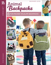 Crochet Animal Backpacks : 8 Pals to Crochet cover image