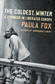 The Coldest Winter : A Stringer in Liberated Europe cover image