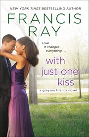 With Just One Kiss : Grayson Friends Novels cover image