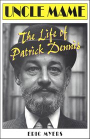 Uncle Mame : The Life of Patrick Dennis cover image
