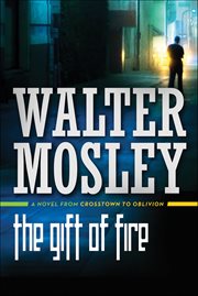 The Gift of Fire : From Crosstown to Oblivion cover image