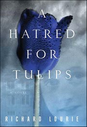 A Hatred for Tulips : A Novel cover image