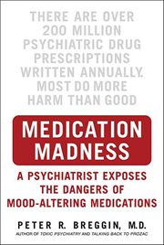 Medication Madness : A Psychiatrist Exposes the Dangers of Mood-Altering Medications cover image