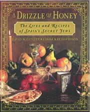 A Drizzle of Honey : The Life and Recipes of Spain's Secret Jews cover image