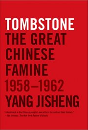 Tombstone : The Great Chinese Famine, 1958–1962 cover image