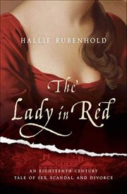 The Lady in Red : An Eighteenth-Century Tale of Sex, Scandal, and Divorce cover image
