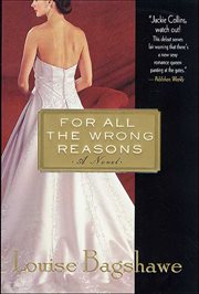 For All the Wrong Reasons : A Novel cover image