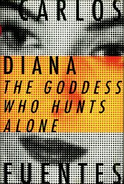 Diana : The Goddess Who Hunts Alone cover image
