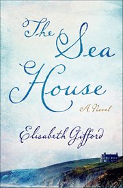 The Sea House : A Novel cover image