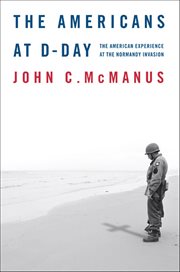 The Americans at D-Day : The American Experience at the Normandy Invasion cover image