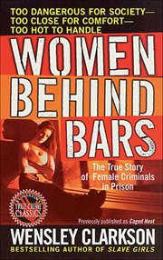 Women Behind Bars : The True Story of Female Criminals in Prison. St. Martin's True Crime Classics cover image