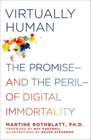 Virtually Human : The Promise-and the Peril-of Digital Immortality cover image