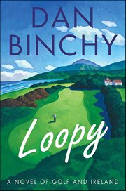 Loopy : A Novel of Golf and Ireland cover image
