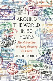Around the World in 50 Years : My Adventure to Every Country on Earth cover image