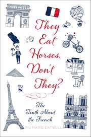They Eat Horses, Don't They? : The Truth About the French cover image