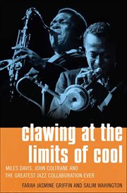 Clawing at the Limits of Cool : Miles Davis, John Coltrane and the Greatest Jazz Collaboration Ever cover image