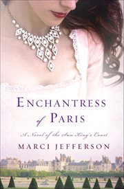 Enchantress of Paris : A Novel of the Sun King's Court cover image