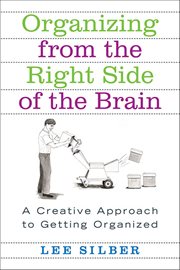 Organizing From the Right Side of the Brain : A Creative Approach to Getting Organized cover image