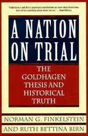 A Nation on Trial : The Goldhagen Thesis and Historical Truth cover image