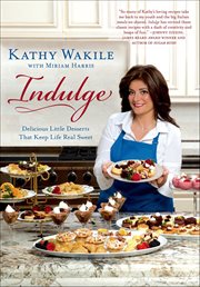 Indulge : Delicious Little Desserts That Keep Life Real Sweet cover image