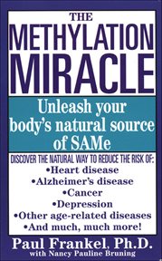 The Methylation Miracle : Unleash Your Body's Natural Source of SAMe cover image