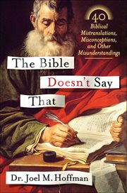 The Bible Doesn't Say That : 40 Biblical Mistranslations, Misconceptions, and Other Misunderstandings cover image