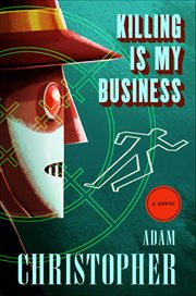 Killing Is My Business : A Novel. Ray Electromatic Mysteries cover image