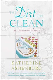 The Dirt on Clean : An Unsanitized History cover image