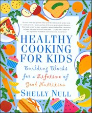 Healthy Cooking for Kids : Building Blocks for a Lifetime of Good Nutrition cover image