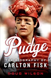 Pudge : The Biography of Carlton Fisk cover image