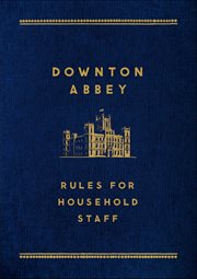 Downton Abbey : Rules for Household Staff cover image