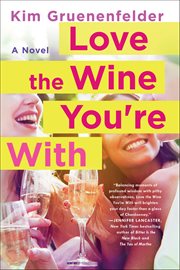 Love the Wine You're With : A Novel cover image
