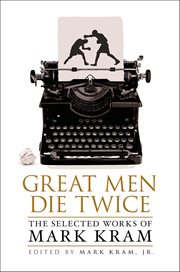 Great Men Die Twice : The Selected Works of Mark Kram cover image