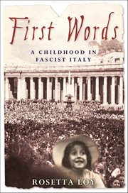 First Words : A Childhood in Fascist Italy cover image