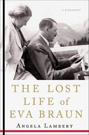 The Lost Life of Eva Braun : A Biography cover image