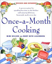Once-a-Month Cooking : A Proven System for Spending Less Time in the Kitchen and Enjoying Delicious, Homemade Meals Every D cover image