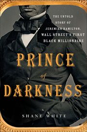 Prince of Darkness : The Untold Story of Jeremiah Hamilton, Wall Street's First Black Millionaire cover image