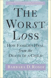 The Worst Loss : How Families Heal from the Death of a Child cover image