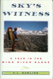 Sky's Witness : A Year in the Wind River Range cover image