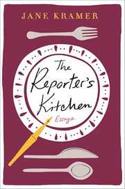 The Reporter's Kitchen : Essays cover image